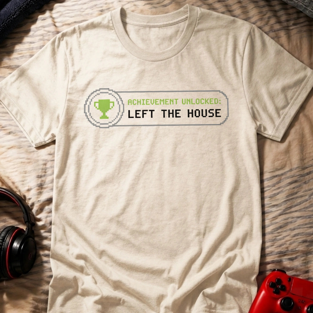 Left The House T-Shirt