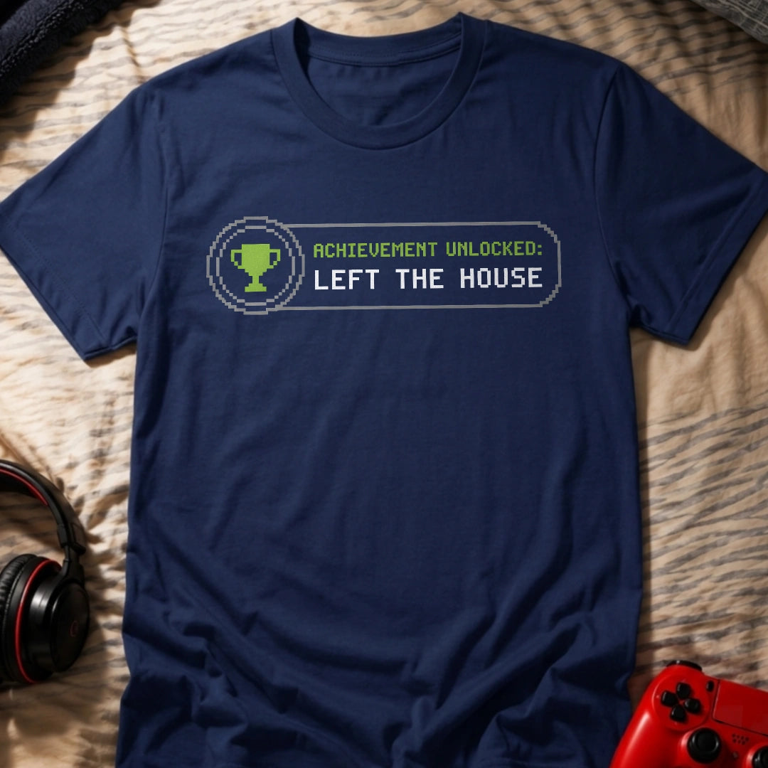 Left The House T-Shirt