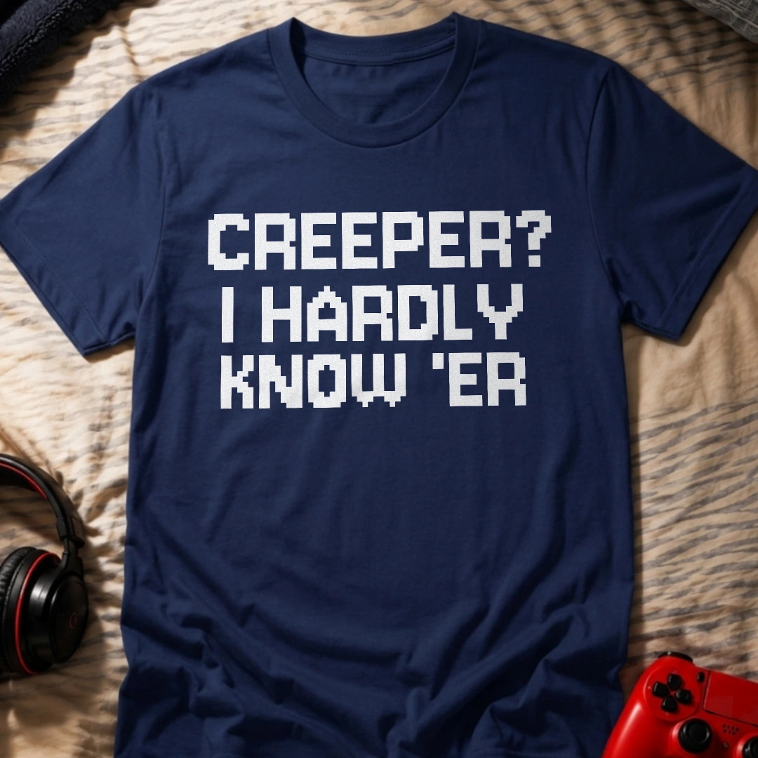 Hardly Know 'er T-Shirt