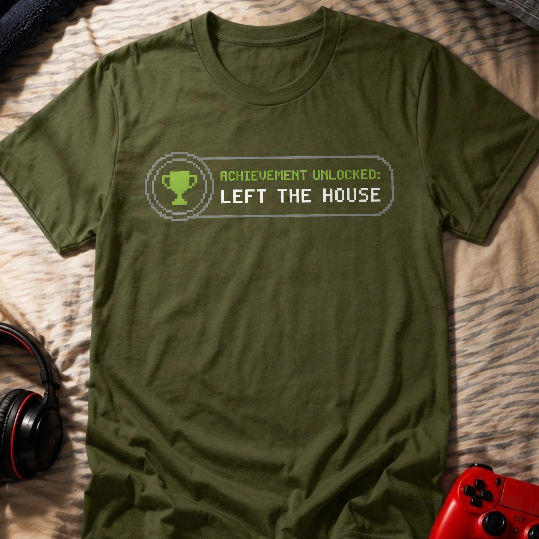 Left The House T-Shirt