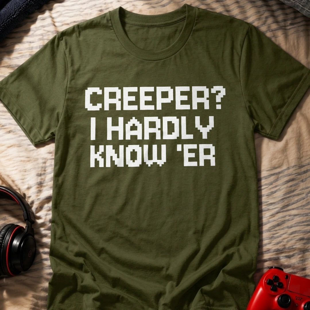 Hardly Know 'er T-Shirt