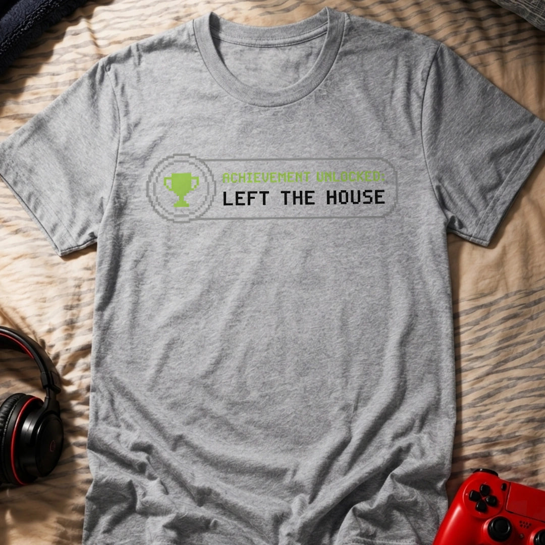 Left The House T-Shirt